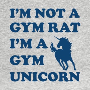 I'm Not a Gym Rat, I'm a Gym Unicorn T-Shirt